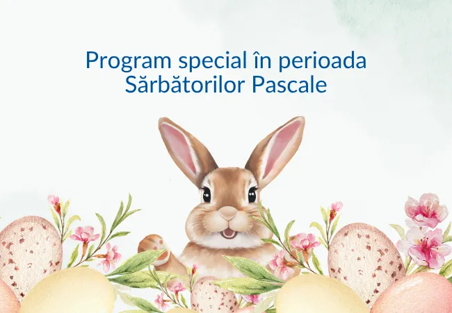 PROGRAM SPECIAL DE SĂRBĂTORILE PASCALE